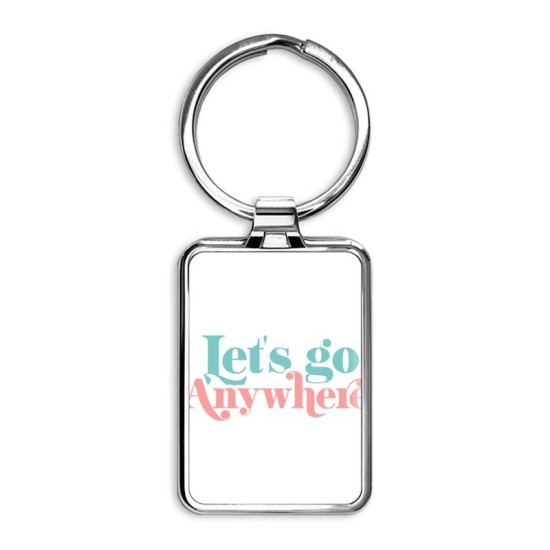 Let’s Go Anywhere Rectangle Keychain Let’s Go Anywhere Rectangle Keychain
