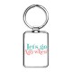 Let’s Go Anywhere Rectangle Keychain Let’s Go Anywhere Rectangle Keychain